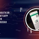 Cara Menautkan Akun Whatsapp ke HP Lain dengan MudahCara Menautkan Akun Whatsapp ke HP Lain dengan Mudah