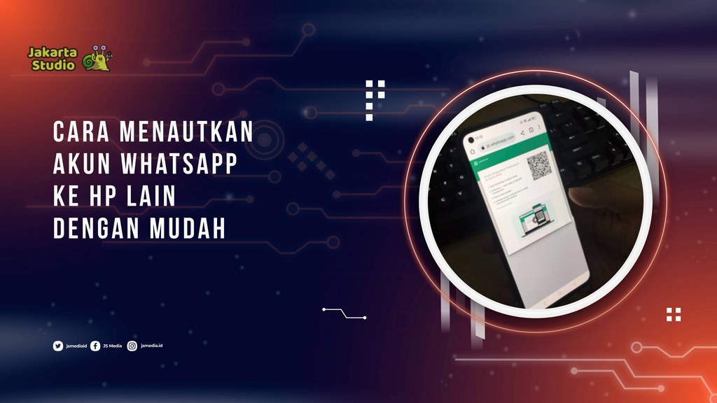 Cara Menautkan Akun Whatsapp ke HP Lain dengan MudahCara Menautkan Akun Whatsapp ke HP Lain dengan Mudah