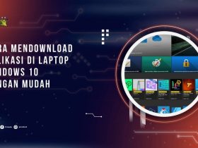 Cara Mendownload Aplikasi di Laptop Windows 10 dengan Mudah
