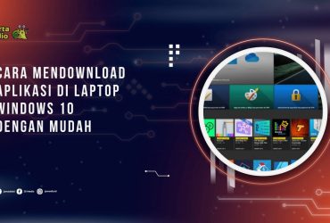 Cara Mendownload Aplikasi di Laptop Windows 10 dengan Mudah