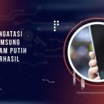 Cara Mengatasi Layar Samsung yang Hitam Putih 100% Berhasil