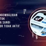 Cara Mengembalikan Akun Tiktok Lupa Kata Sandi dan Nomor