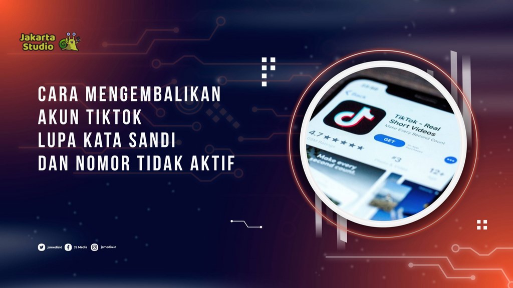 Cara Mengembalikan Akun Tiktok Lupa Kata Sandi dan Nomor