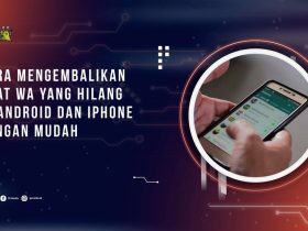 Cara Mengembalikan Chat WA yang Hilang Dengan Mudah