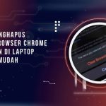 Cara Menghapus Cache Browser Chrome di HP dan di Laptop