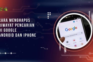 Cara Menghapus Riwayat Pencarian di Google Android dan iPhone