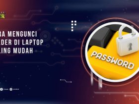 Cara Mengunci Folder di Laptop dan PC Paling Mudah