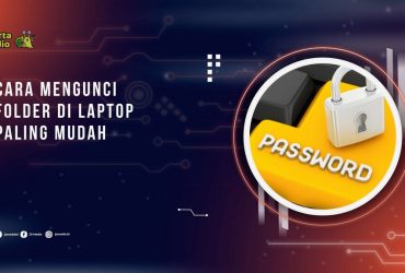 Cara Mengunci Folder di Laptop dan PC Paling Mudah