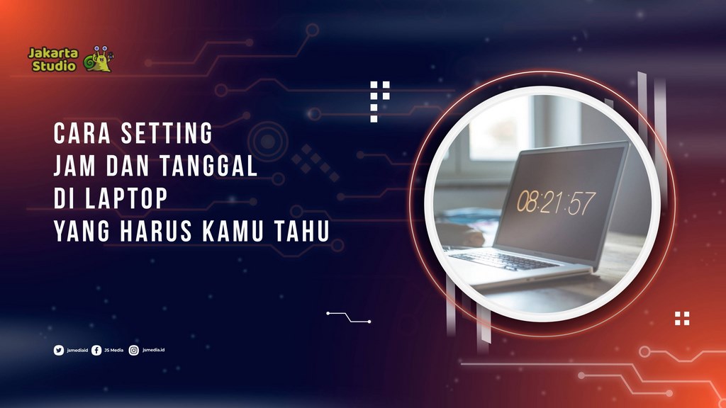 Cara Setting Jam di Laptop yang Harus Kamu Tahu