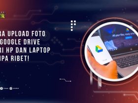 Cara Upload Foto ke Google Drive dari HP dan Laptop