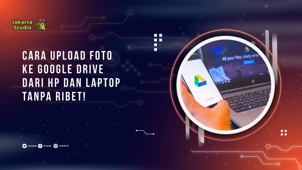 Cara Upload Foto ke Google Drive dari HP dan Laptop