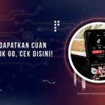 Cari Cuan di TikTok Go