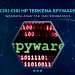 Ciri-Ciri HP Terkena Spyware