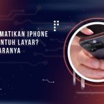 Cara Mematikan iPhone Tanpa Sentuh Layar