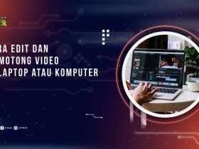 Ingin Memotong Video di Laptop? Begini Caranya