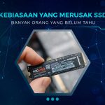 Kebiasaan yang Merusak SSD
