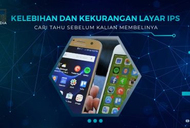 Kelebihan dan Kekurangan Layar IPS