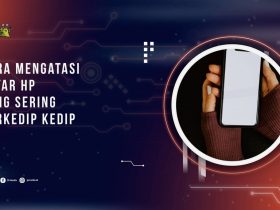 Layar Hp sering Berkedip? Ini dia Penyebab dan Cara Mengatasinya