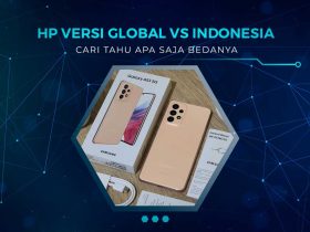 Perbedaan HP Versi Global dan Indonesia