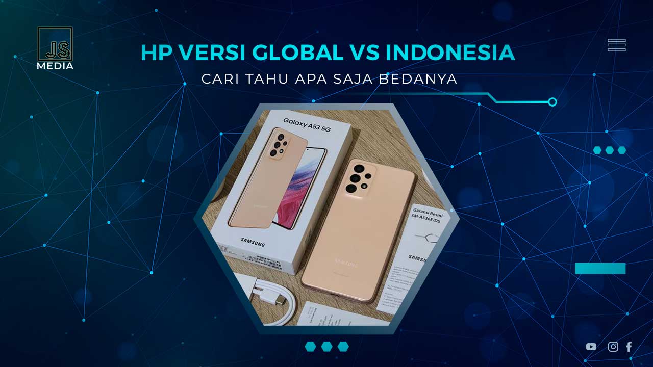 Perbedaan HP Versi Global dan Indonesia
