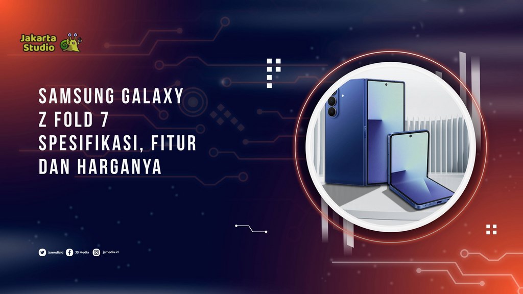 Spesifikasi dan Harga Samsung Galaxy Z Fold 7 di Indonesia