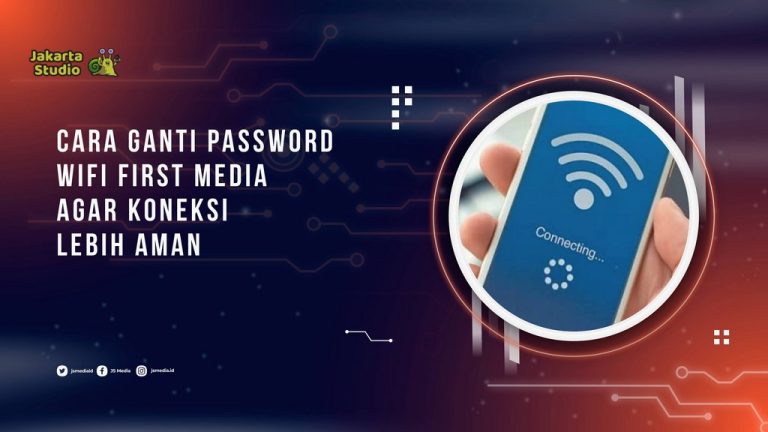 Cara Ganti Password WiFi First Media agar Koneksi Lebih Aman