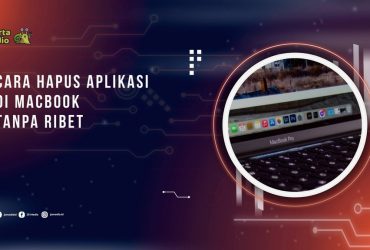 Cara Hapus Aplikasi di Macbook Tanpa Ribet