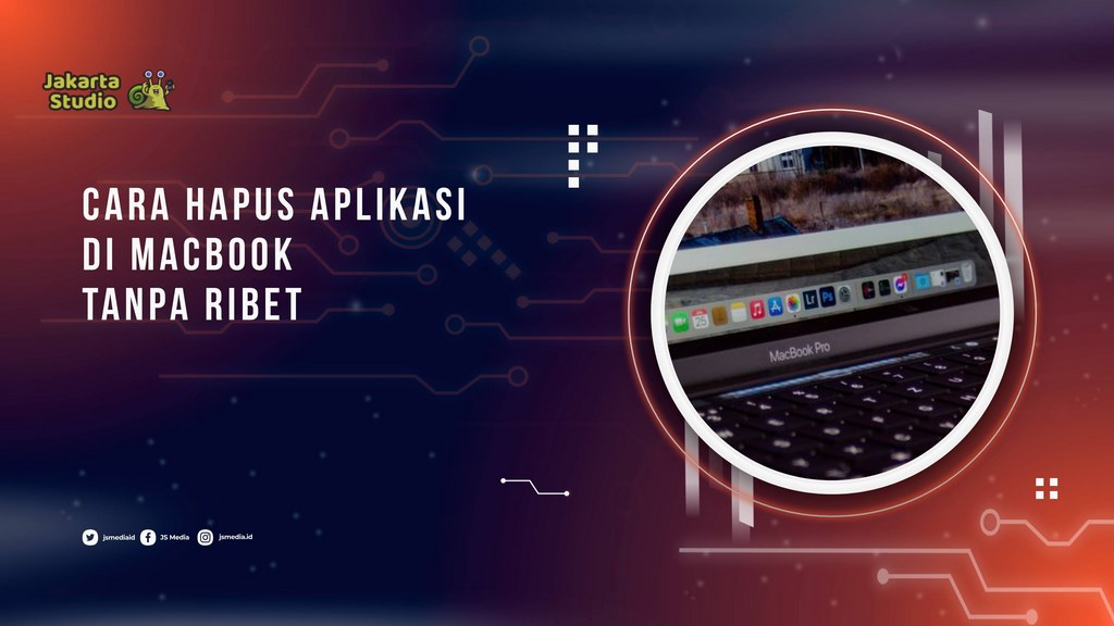 Cara Hapus Aplikasi di Macbook Tanpa Ribet