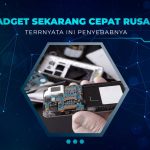 Penyebab Elektronik Cepat Rusak