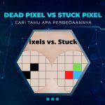 Perbedaan Dead Pixel dan Stuck Pixel
