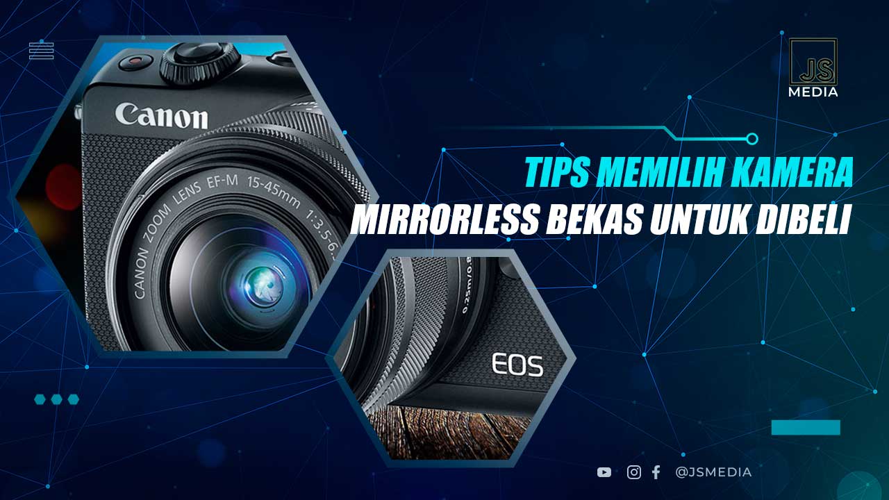 Tips Beli Kamera MIrrorless Second