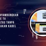 Cara Menyambungkan Laptop ke TV dengan atau Tanpa Menggunakan Kabel