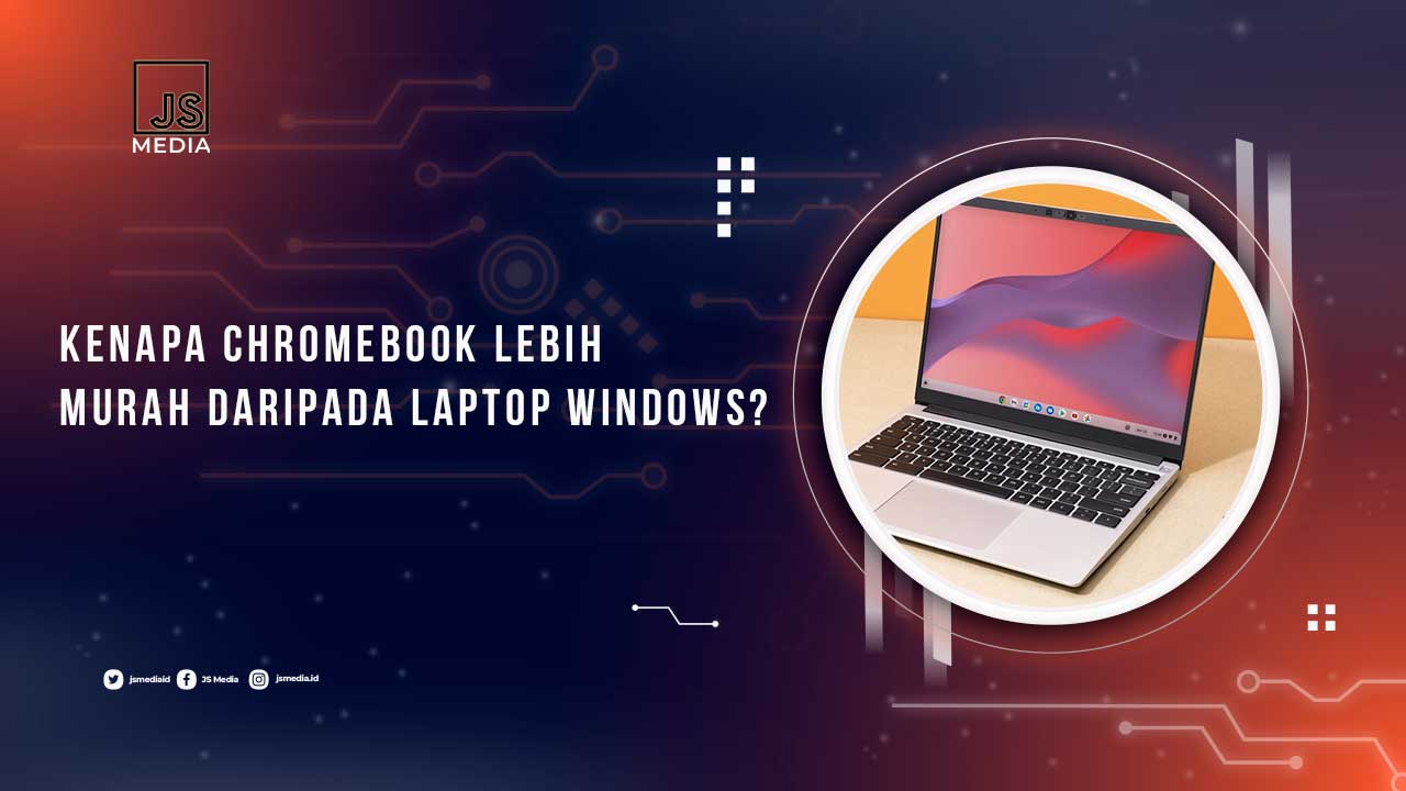 Alasan Chromebook Harganya Murah