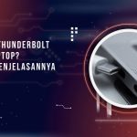 Apa Itu Thunderbolt pada Laptop? ini dia Penjelasannya