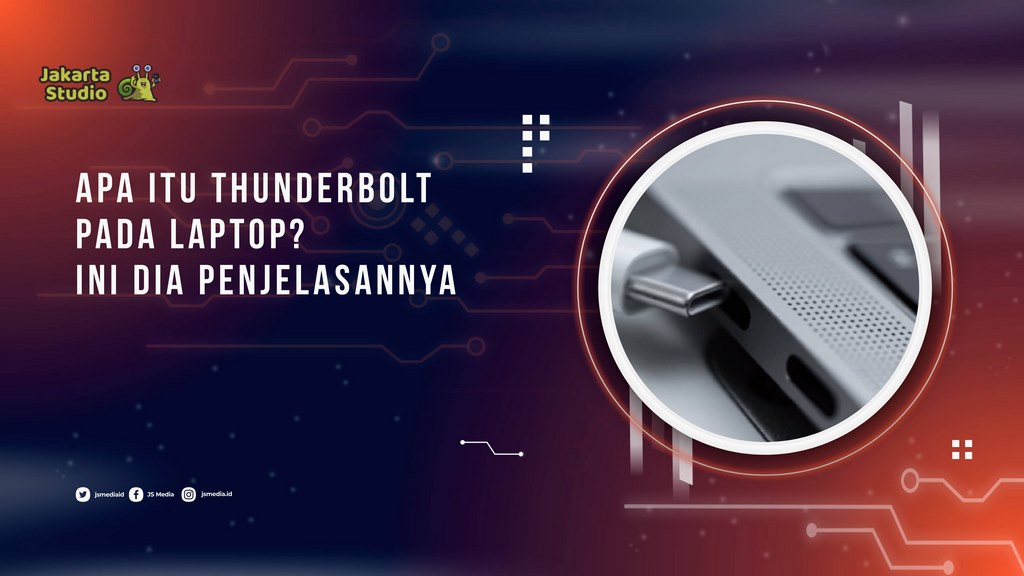 Apa Itu Thunderbolt pada Laptop? ini dia Penjelasannya