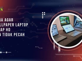 Cara Agar Wallpaper Laptop Tetap HD dan Tidak Pecah di Windows