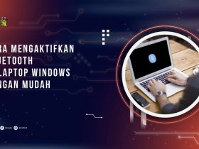 Cara Aktifkan Bluetooth di Laptop Windows dengan Mudah
