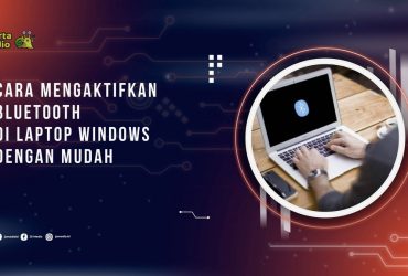 Cara Aktifkan Bluetooth di Laptop Windows dengan Mudah