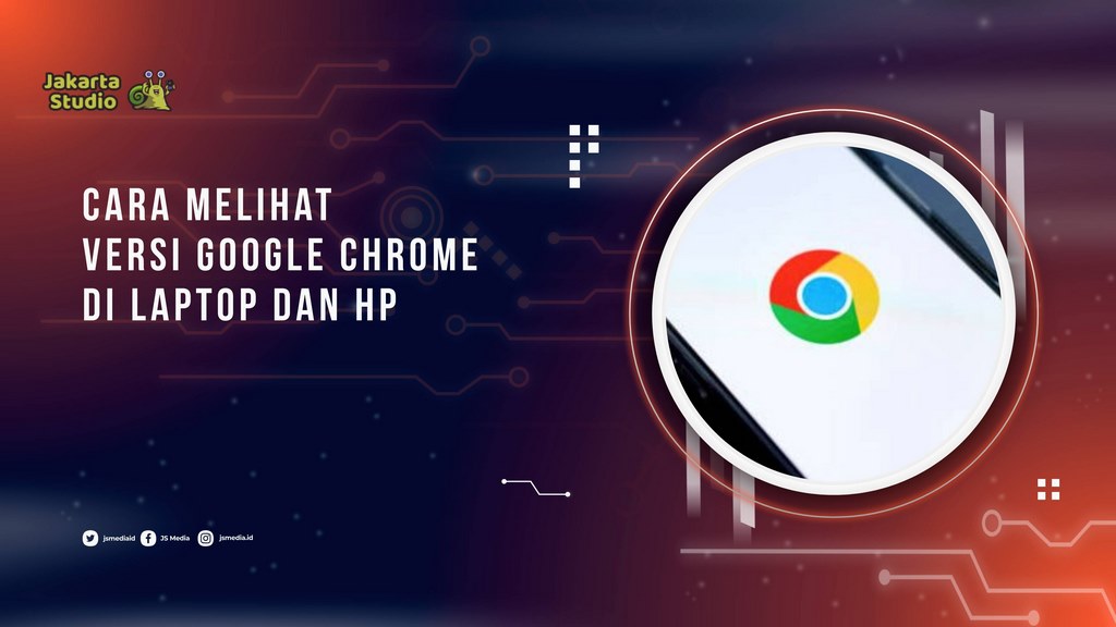 Cara Melihat Versi Google Chrome di Laptop dan HP