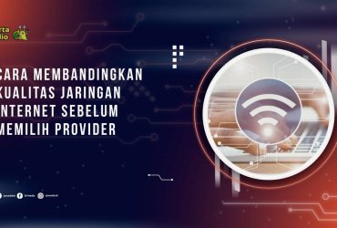 Cara Membandingkan Kualitas Jaringan Internet Sebelum Memilih Provider