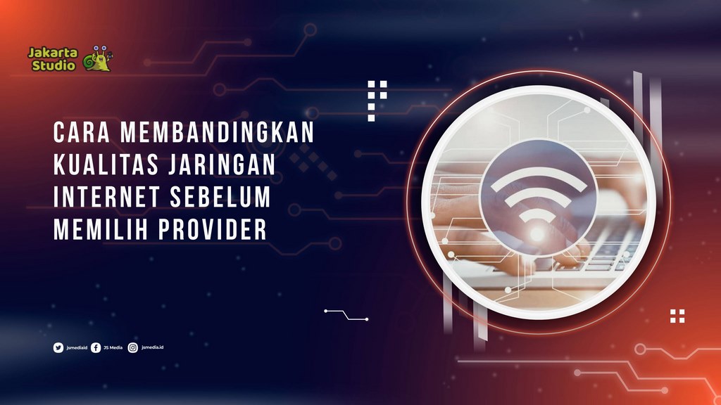 Cara Membandingkan Kualitas Jaringan Internet Sebelum Memilih Provider