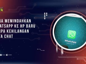 Cara Memindahkan WhatsApp ke HP Baru Tanpa Kehilangan Data Chat