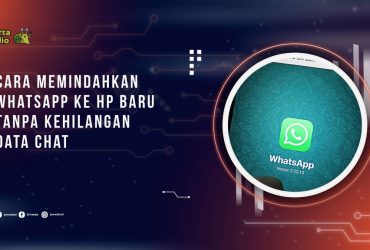 Cara Memindahkan WhatsApp ke HP Baru Tanpa Kehilangan Data Chat