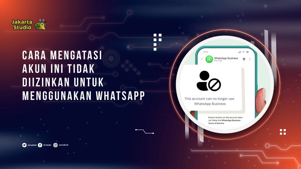 Cara Mengatasi Akun ini Tidak Diizinkan untuk Menggunakan Whatsapp