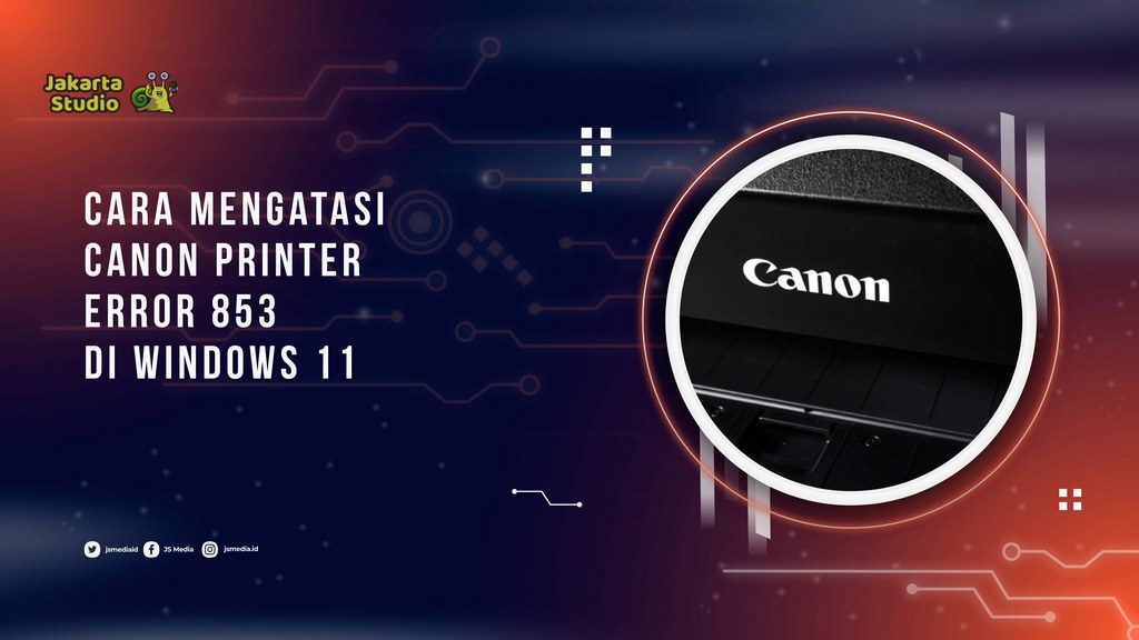 Cara Mengatasi Canon Printer Error 853 di Windows 11