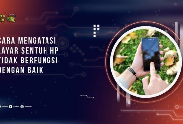 Cara Mengatasi Layar Sentuh HP yang Tidak Berfungsi
