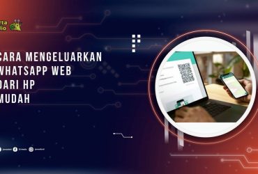 Cara Mengeluarkan WhatsApp Web dari HP dengan Mudah