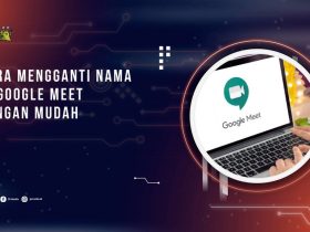 Cara Mengganti Nama di Google Meet dengan Mudah