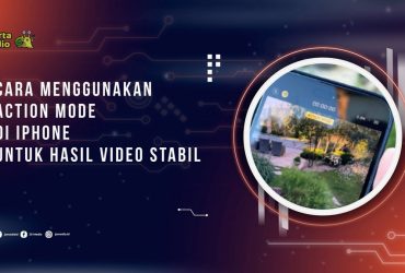 Cara Menggunakan Action Mode di iPhone untuk Hasil Video Stabil