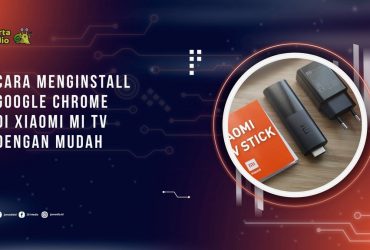 Cara Menginstall Google Chrome di Xiaomi Mi TV dengan Mudah